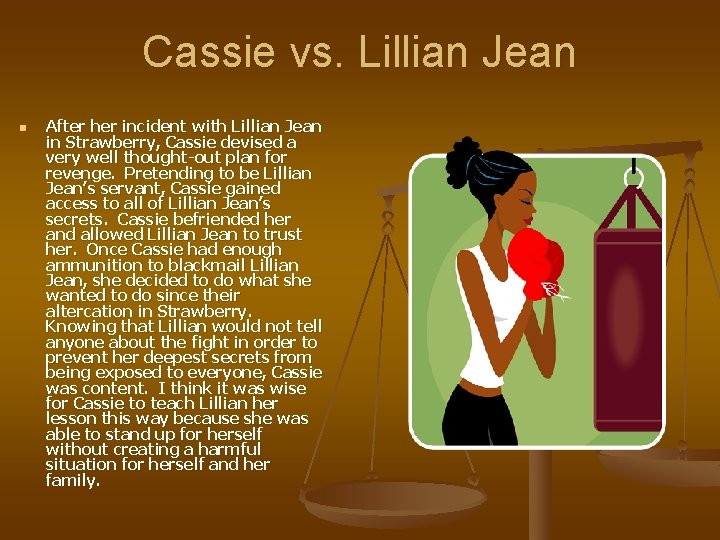 Cassie vs. Lillian Jean n After her incident with Lillian Jean in Strawberry, Cassie