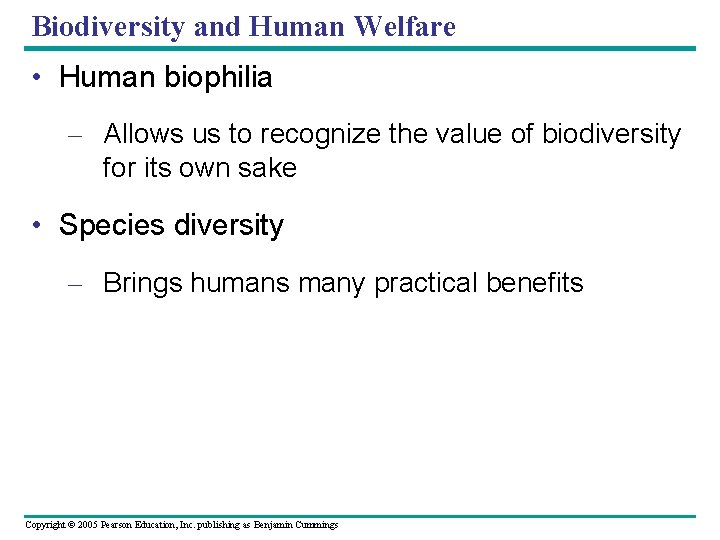 Biodiversity and Human Welfare • Human biophilia – Allows us to recognize the value