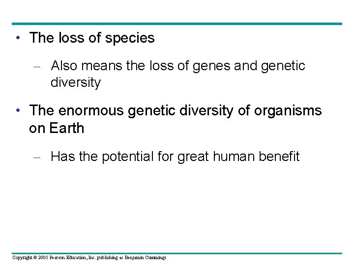  • The loss of species – Also means the loss of genes and