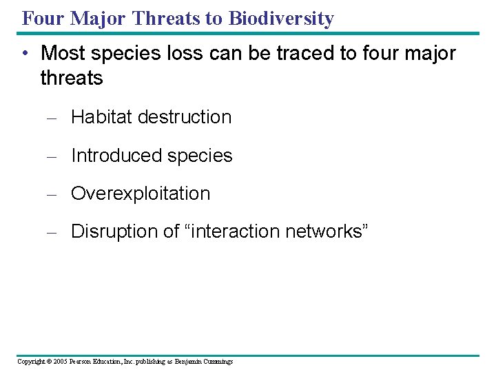 Four Major Threats to Biodiversity • Most species loss can be traced to four
