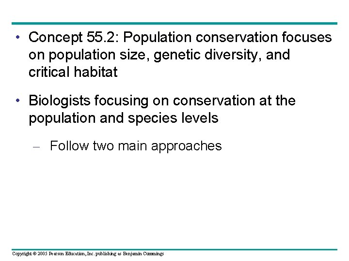  • Concept 55. 2: Population conservation focuses on population size, genetic diversity, and