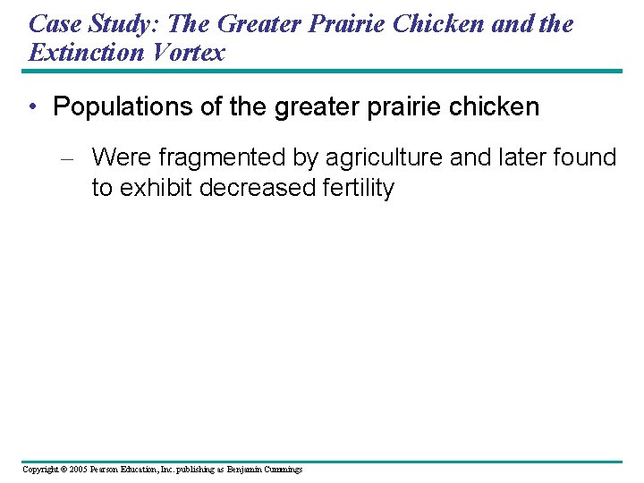 Case Study: The Greater Prairie Chicken and the Extinction Vortex • Populations of the