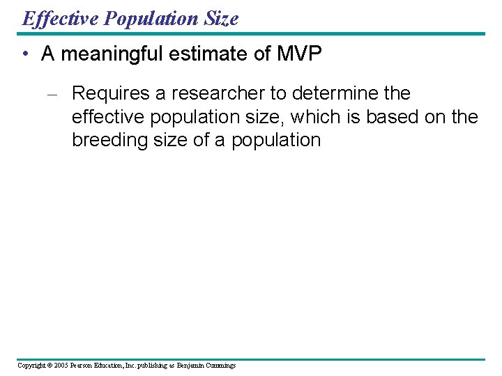 Effective Population Size • A meaningful estimate of MVP – Requires a researcher to