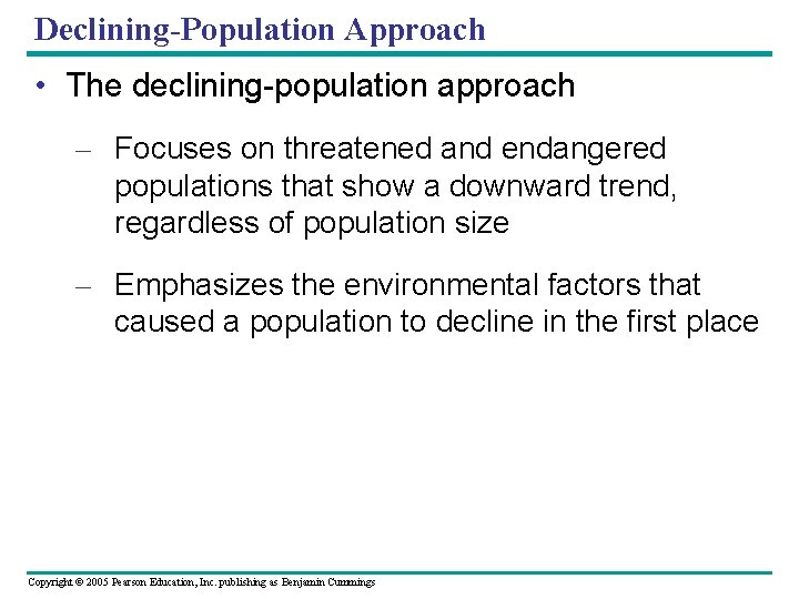 Declining-Population Approach • The declining-population approach – Focuses on threatened and endangered populations that