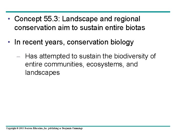  • Concept 55. 3: Landscape and regional conservation aim to sustain entire biotas