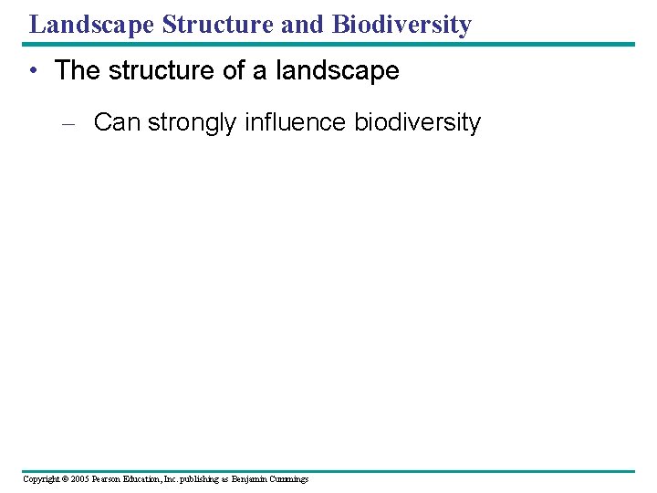 Landscape Structure and Biodiversity • The structure of a landscape – Can strongly influence