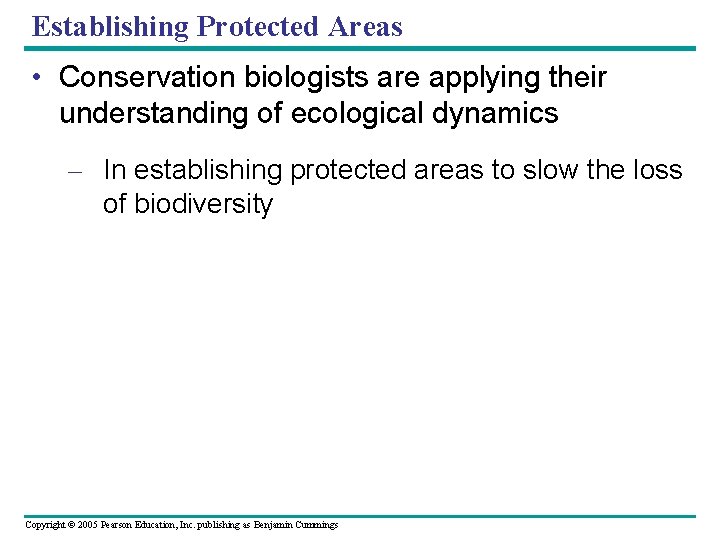 Establishing Protected Areas • Conservation biologists are applying their understanding of ecological dynamics –