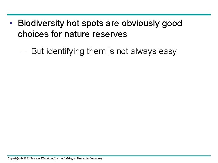  • Biodiversity hot spots are obviously good choices for nature reserves – But