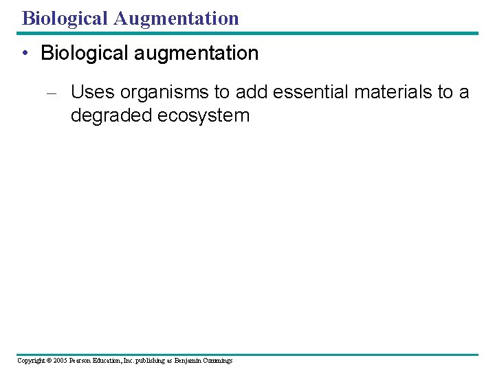 Biological Augmentation • Biological augmentation – Uses organisms to add essential materials to a