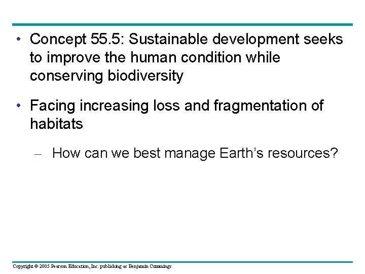  • Concept 55. 5: Sustainable development seeks to improve the human condition while