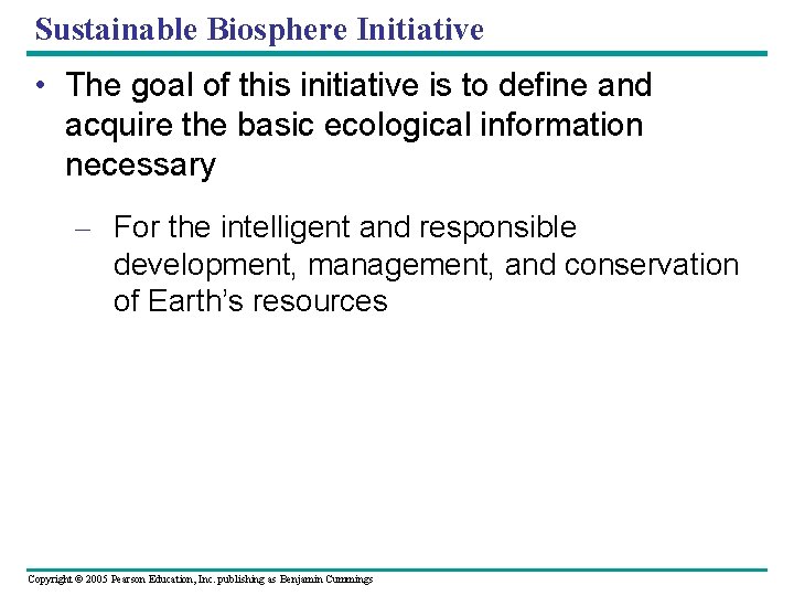 Sustainable Biosphere Initiative • The goal of this initiative is to define and acquire