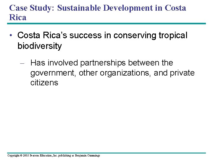 Case Study: Sustainable Development in Costa Rica • Costa Rica’s success in conserving tropical