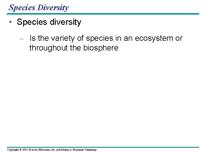 Species Diversity • Species diversity – Is the variety of species in an ecosystem