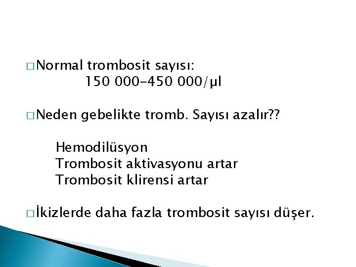 � Normal � Neden trombosit sayısı: 150 000 -450 000/µl gebelikte tromb. Sayısı azalır?