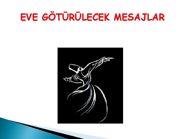 EVE GÖTÜRÜLECEK MESAJLAR 