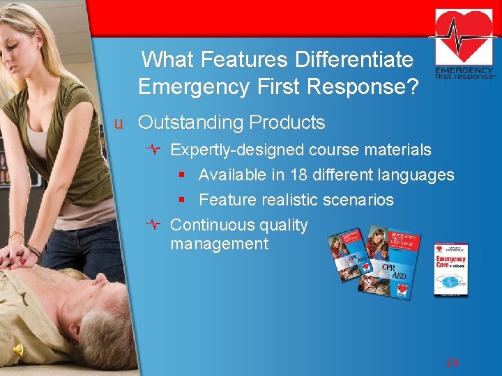What Features Differentiate Emergency First Response? u Outstanding Products Expertly-designed course materials § Available