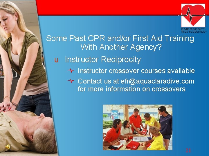 Some Past CPR and/or First Aid Training With Another Agency? u Instructor Reciprocity Instructor