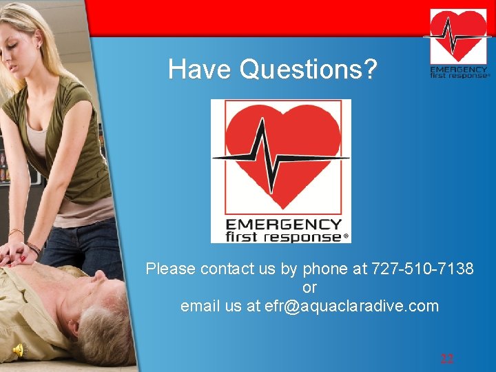 Have Questions? Please contact us by phone at 727 -510 -7138 or email us