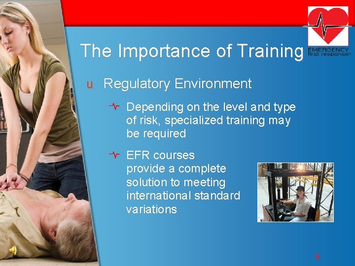 The Importance of Training u Regulatory Environment Depending on the level and type of