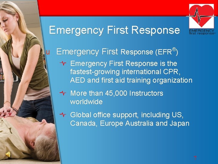 Emergency First Response u Emergency First Response (EFR®) Emergency First Response is the fastest-growing