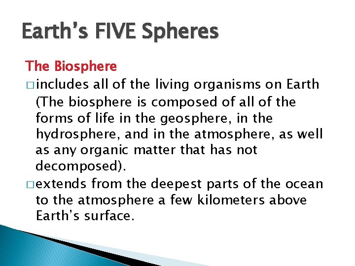 Earth’s FIVE Spheres The Biosphere � includes all of the living organisms on Earth