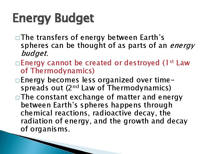 Energy Budget � The transfers of energy between Earth’s spheres can be thought of