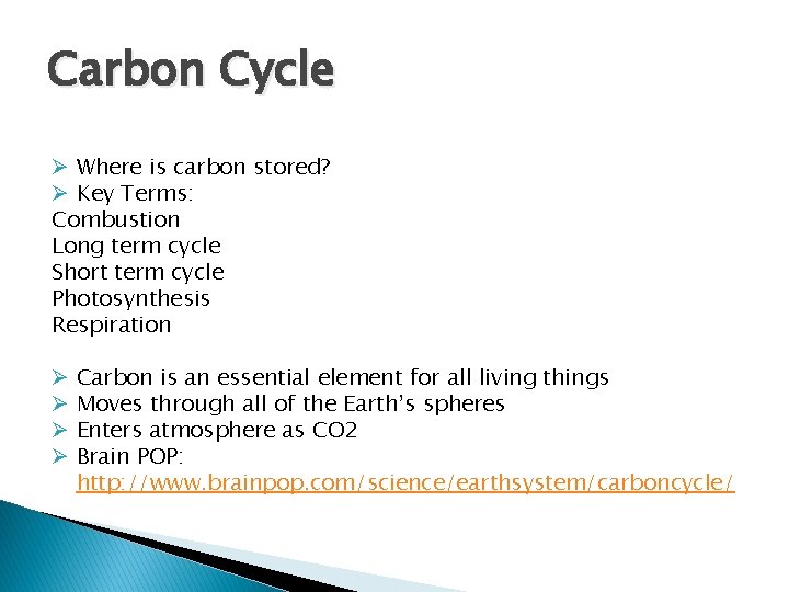 Carbon Cycle Ø Where is carbon stored? Ø Key Terms: Combustion Long term cycle