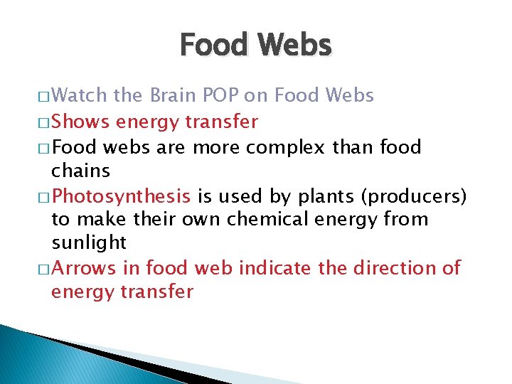 Food Webs � Watch the Brain POP on Food Webs � Shows energy transfer