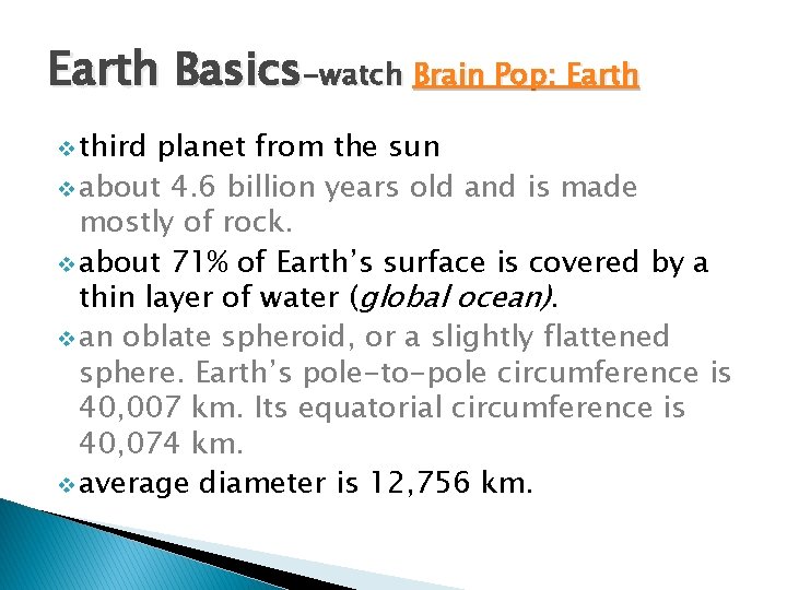 Earth Basics-watch Brain Pop: Earth v third planet from the sun v about 4.