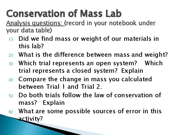 Conservation of Mass Lab Analysis questions: (record in your notebook under your data table)