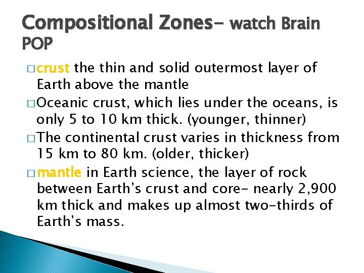 Compositional Zones- watch Brain POP � crust the thin and solid outermost layer of