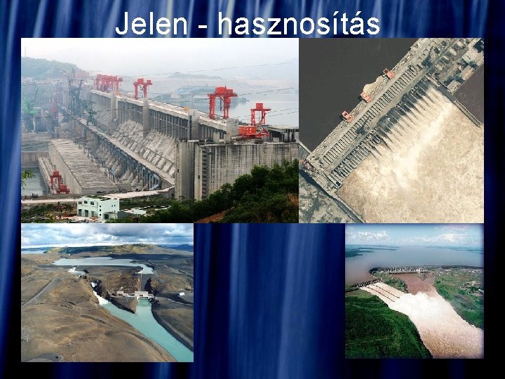 Jelen - hasznosítás Jelen - hasznosítás