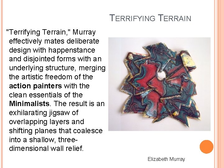 TERRIFYING TERRAIN "Terrifying Terrain, " Murray effectively mates deliberate design with happenstance and disjointed