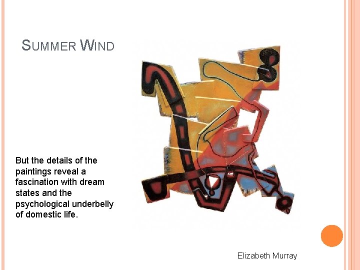 SUMMER WIND But the details of the paintings reveal a fascination with dream states