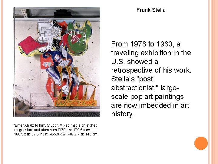 Frank Stella From 1978 to 1980, a traveling exhibition in the U. S. showed