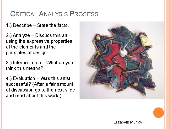 CRITICAL ANALYSIS PROCESS 1. ) Describe – State the facts. 2. ) Analyze –