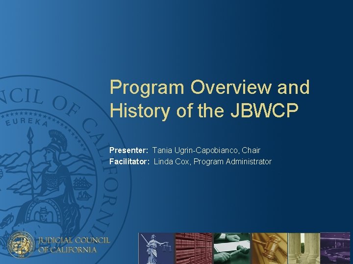 Program Overview and History of the JBWCP Presenter: Tania Ugrin-Capobianco, Chair Facilitator: Linda Cox,