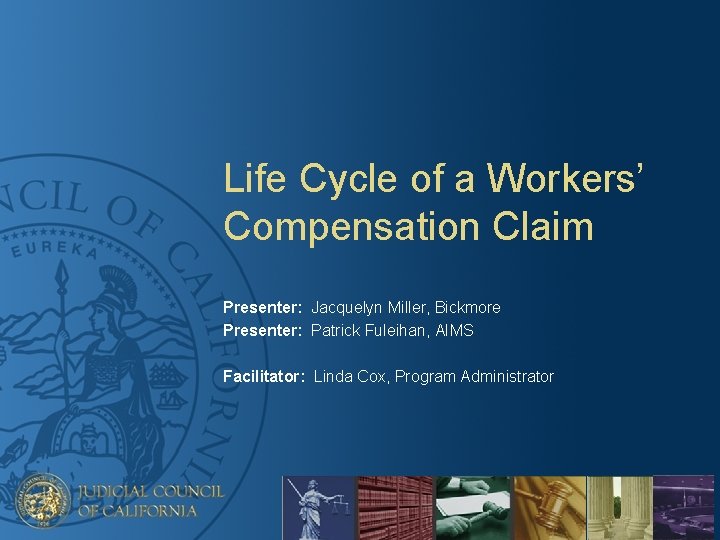 Life Cycle of a Workers’ Compensation Claim Presenter: Jacquelyn Miller, Bickmore Presenter: Patrick Fuleihan,