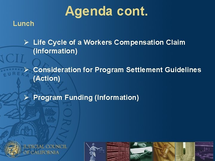 Agenda cont. Lunch Ø Life Cycle of a Workers Compensation Claim (Information) Ø Consideration