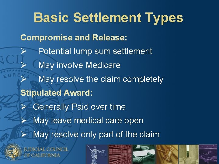 Basic Settlement Types Compromise and Release: Ø Potential lump sum settlement Ø May involve