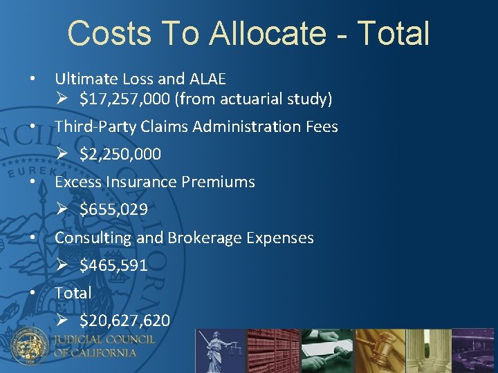 Costs To Allocate - Total • Ultimate Loss and ALAE Ø $17, 257, 000