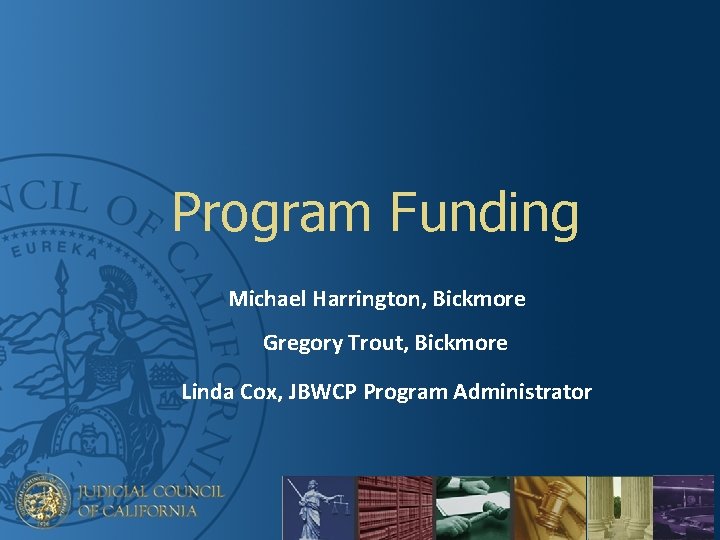 Program Funding Michael Harrington, Bickmore Gregory Trout, Bickmore Linda Cox, JBWCP Program Administrator 