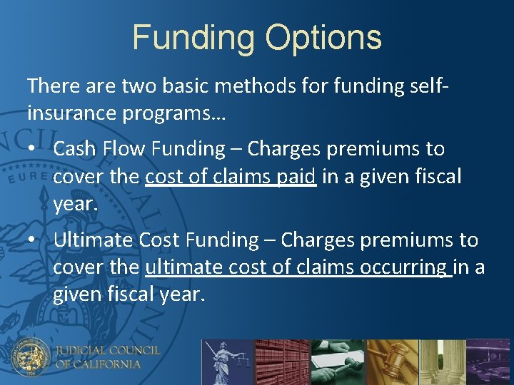 Funding Options There are two basic methods for funding selfinsurance programs… • Cash Flow