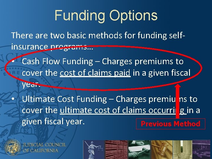 Funding Options There are two basic methods for funding selfinsurance programs… • Cash Flow