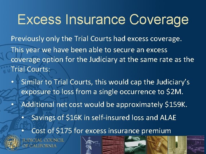 Excess Insurance Coverage Previously only the Trial Courts had excess coverage. This year we