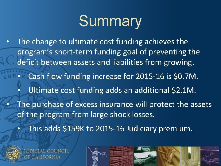 Summary • The change to ultimate cost funding achieves the program’s short-term funding goal