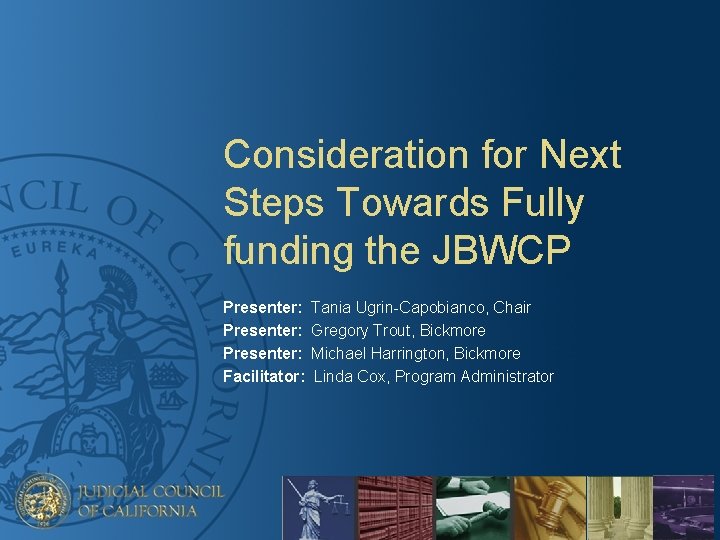 Consideration for Next Steps Towards Fully funding the JBWCP Presenter: Facilitator: Tania Ugrin-Capobianco, Chair