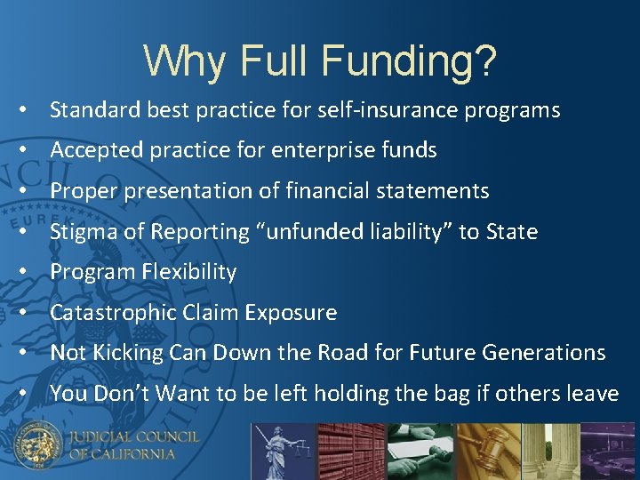 Why Full Funding? • Standard best practice for self-insurance programs • Accepted practice for