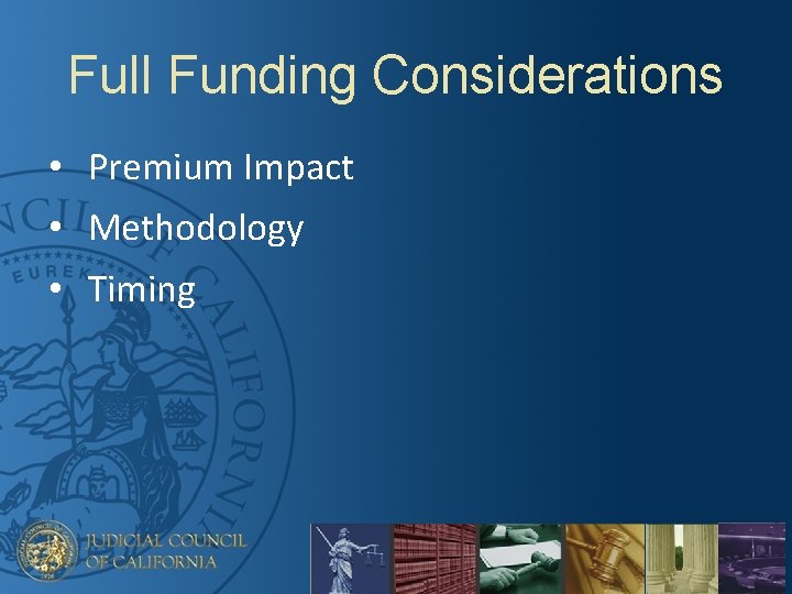 Full Funding Considerations • Premium Impact • Methodology • Timing 