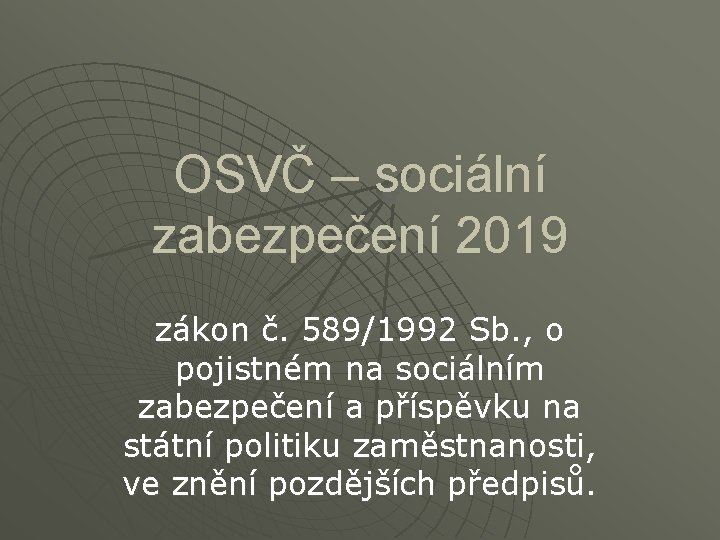 OSVČ – sociální zabezpečení 2019 zákon č. 589/1992 Sb. , o pojistném na sociálním